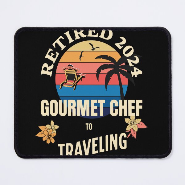 Item preview, Retired Gourmet Chef 2024. Tropical Sunset Retirement Vibes Design designed and sold by johnharry3.