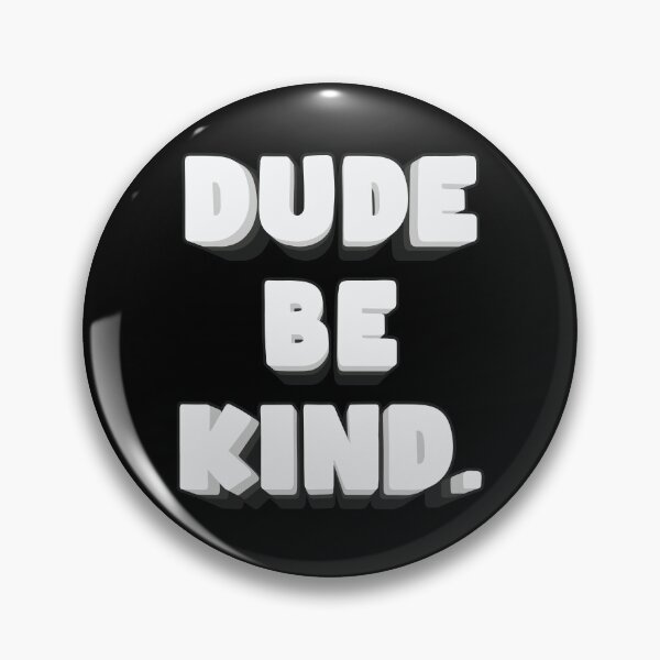 Item preview, Dude Be Kind - Anti Bullying designed and sold by Whimsical  Thinker.