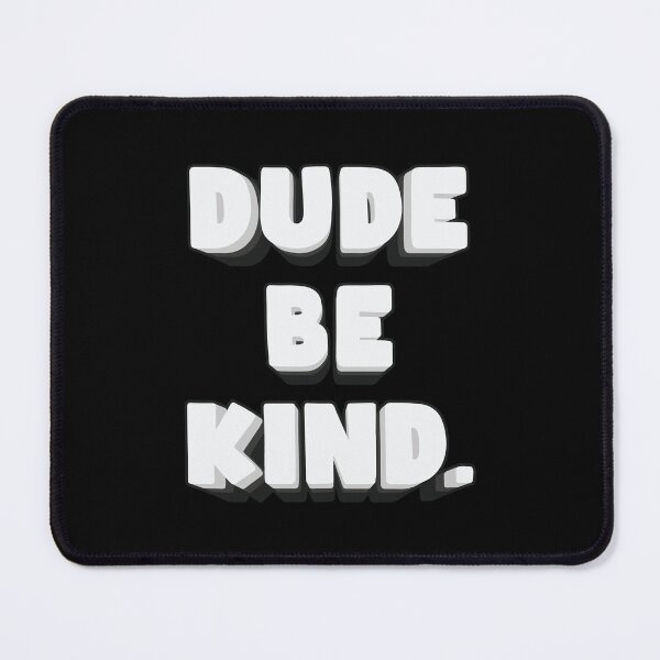 Item preview, Dude Be Kind - Anti Bullying designed and sold by Whimsical Thinker.