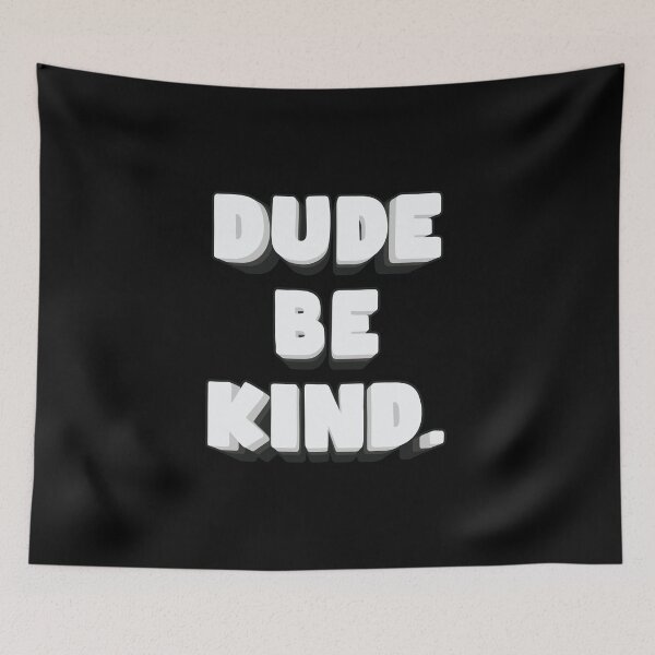 Item preview, Dude Be Kind - Anti Bullying designed and sold by Whimsical  Thinker.