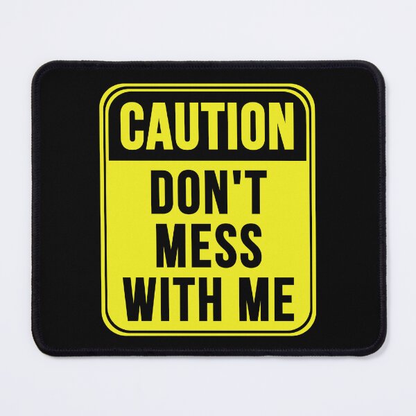 Item preview, Don't Mess With Me designed and sold by MarkMySign.