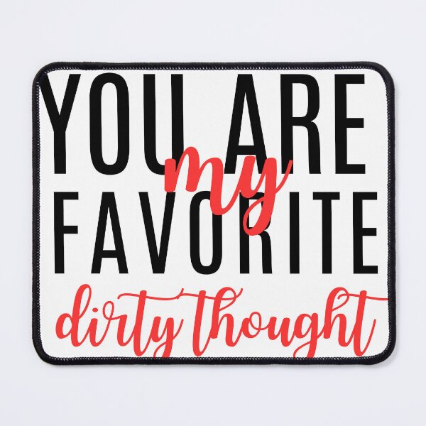 Item preview, You are my favotite dirty thought Dirty Valentines Gift designed and sold by CyberArtistOne.
