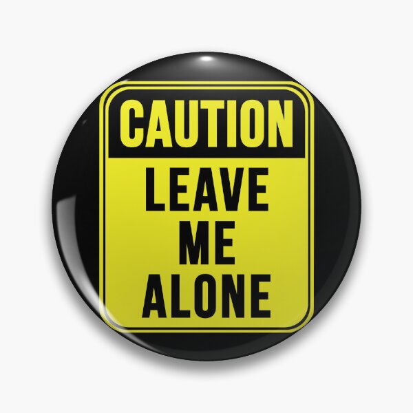 Item preview, Leave Me Alone designed and sold by MarkMySign.
