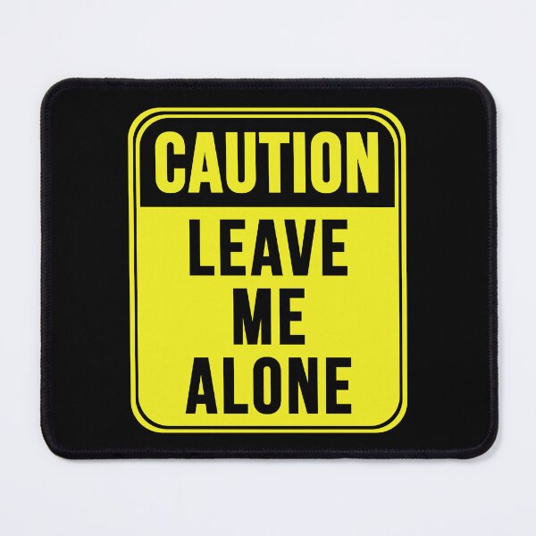 Item preview, Leave Me Alone designed and sold by MarkMySign.
