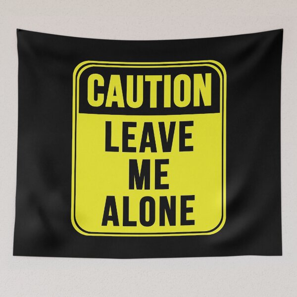 Item preview, Leave Me Alone designed and sold by MarkMySign.