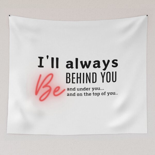 Item preview, I'll always be behind you Funny Dirty Valentines Gift idea designed and sold by CyberArtistOne.
