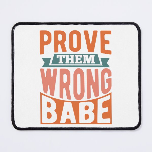Item preview, Prove Them Wrong Babe  designed and sold by Hairball-Pets.