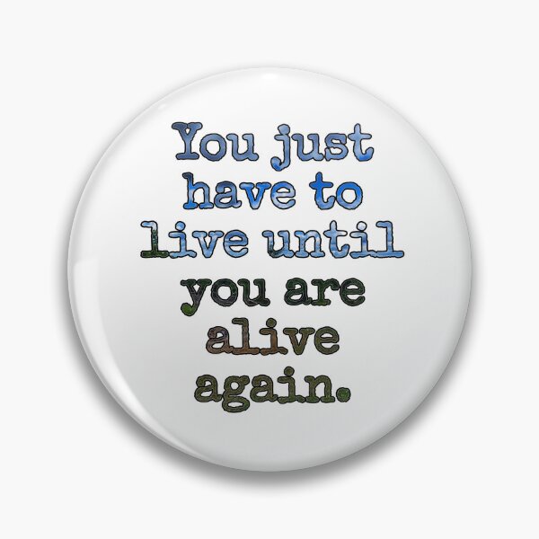 Item preview, Live Untill You're Alive Again Grief Quote Design  designed and sold by TwistedP-Photos.