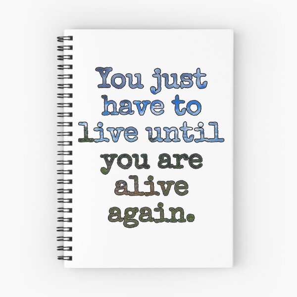 Item preview, Live Untill You're Alive Again Grief Quote Design  designed and sold by TwistedP-Photos.