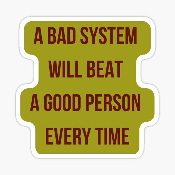 Item preview, a bad system will beat a good person every time designed and sold by gawelprint.
