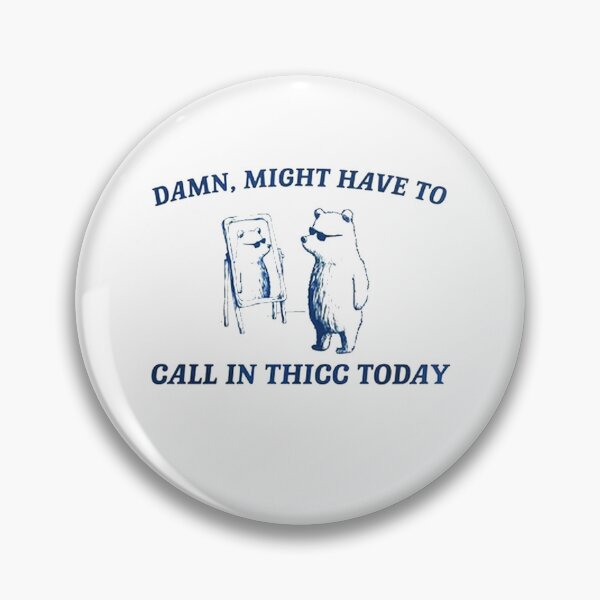 Item preview, Might Have To Call In Thicc Today designed and sold by chrisfarlo.