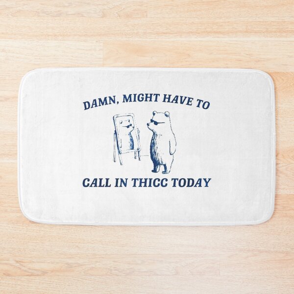Item preview, Might Have To Call In Thicc Today designed and sold by chrisfarlo.