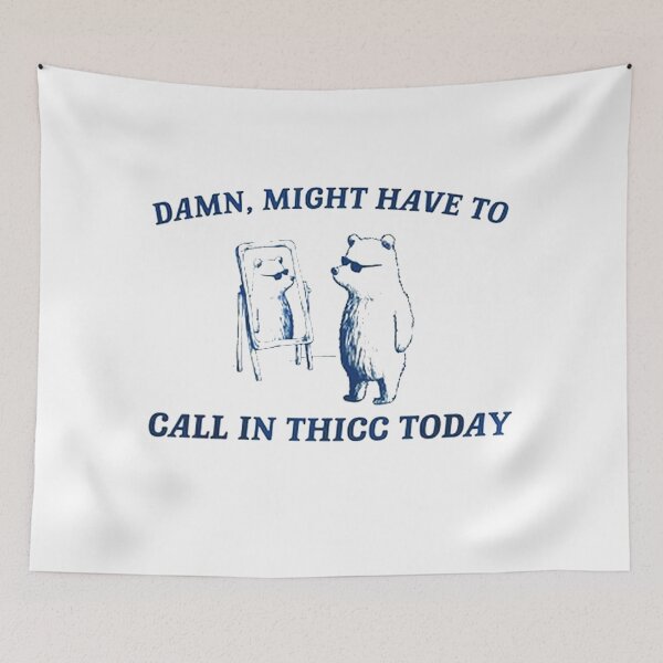 Item preview, Might Have To Call In Thicc Today designed and sold by chrisfarlo.