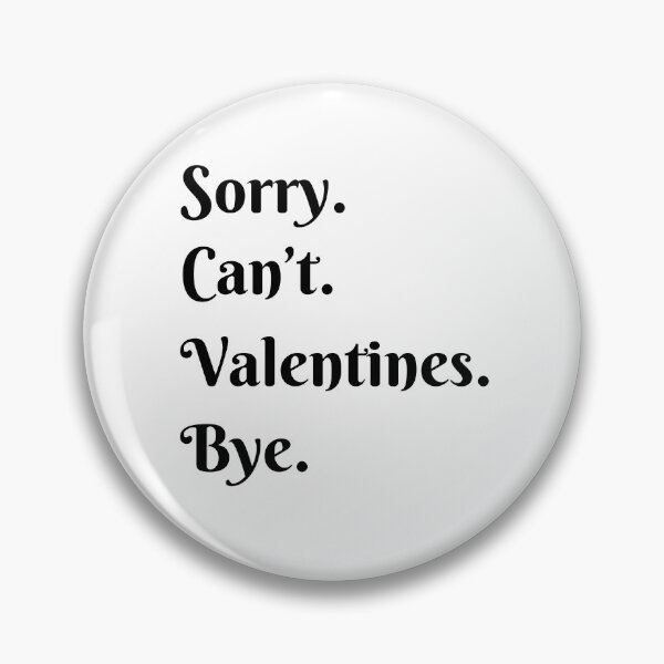 Item preview, Sorry Can't Valentines Bye Funny Anti Valentines  designed and sold by CyberArtistOne.