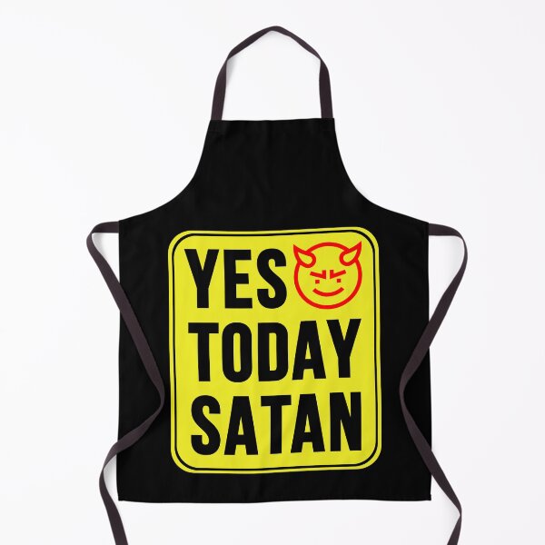 Item preview, Yes Today Satan designed and sold by MarkMySign.