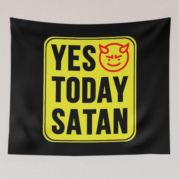 Item preview, Yes Today Satan designed and sold by MarkMySign.