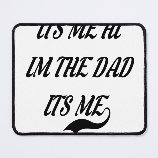 Item preview, It's me hi I'm dad it's me designed and sold by MKshoper.