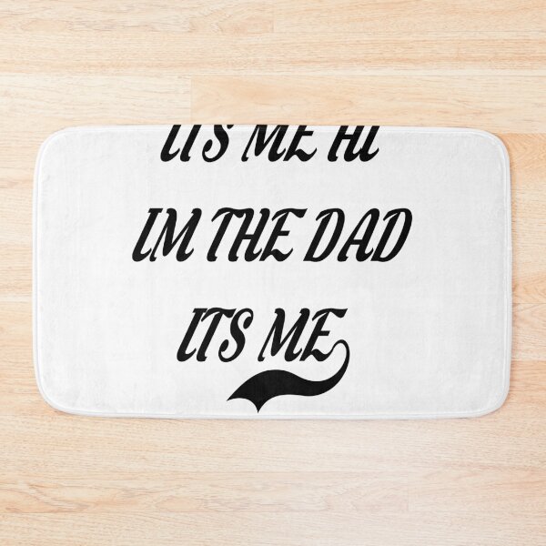 Item preview, It's me hi I'm dad it's me  designed and sold by MKshoper.