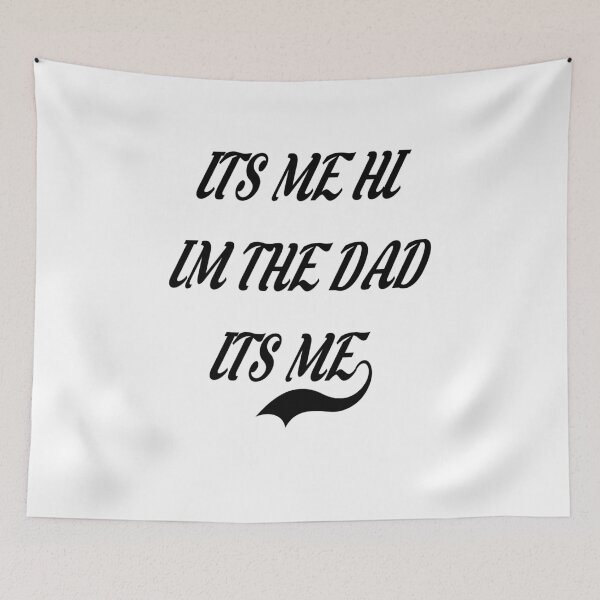 Item preview, It's me hi I'm dad it's me  designed and sold by MKshoper.