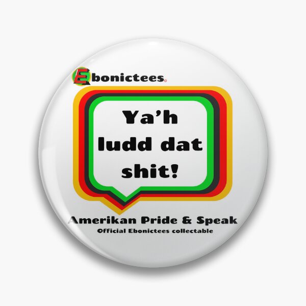 Ya'h ludd dat shit!! Ebonictees ebonic phrase. Pin