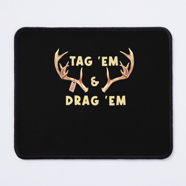 Item preview, Tag 'Em And Drag 'Em Funny Hunting designed and sold by taaddison50.