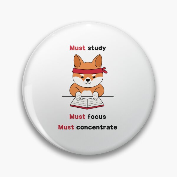 Item preview, Must study, focus and concentrate (Shiba) designed and sold by ProjectLui.