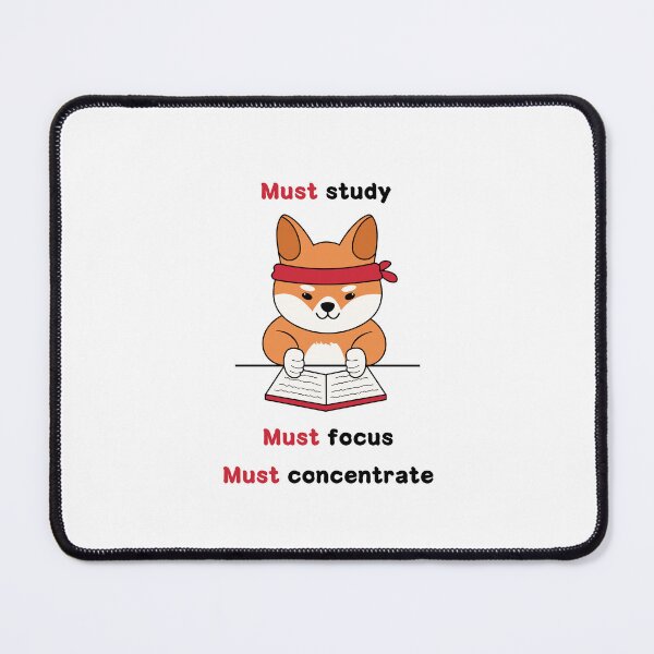 Item preview, Must study, focus and concentrate (Shiba) designed and sold by ProjectLui.