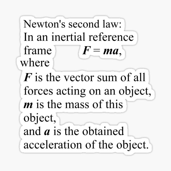 Newton&#39;s second law: In an inertial reference frame, F = ma Sticker