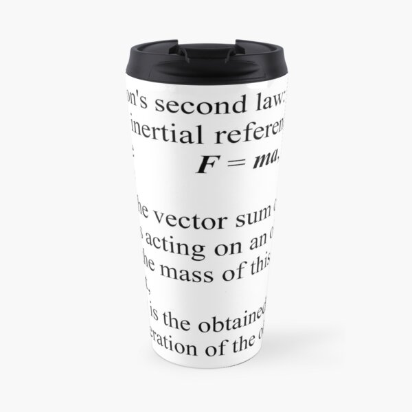 Newton&#39;s second law: In an inertial reference frame, F = ma Travel Coffee Mug