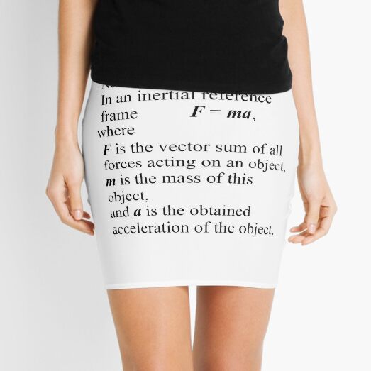 Newton&#39;s second law: In an inertial reference frame, F = ma Mini Skirt