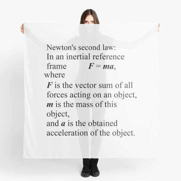 Newton&#39;s second law: In an inertial reference frame, F = ma Scarf