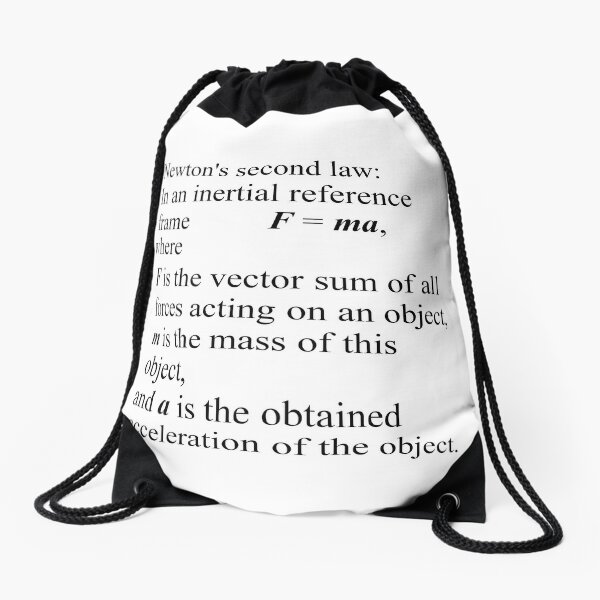 Newton&#39;s second law: In an inertial reference frame, F = ma Drawstring Bag