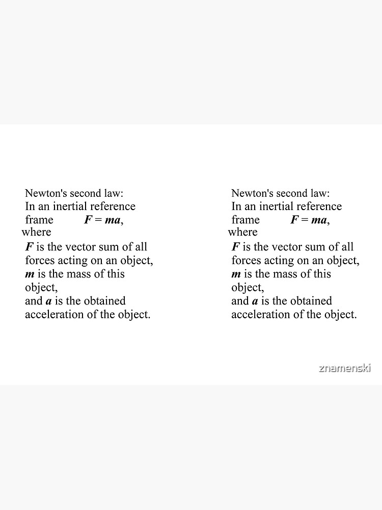 Newton's second law: In an inertial reference frame, F = ma by znamenski