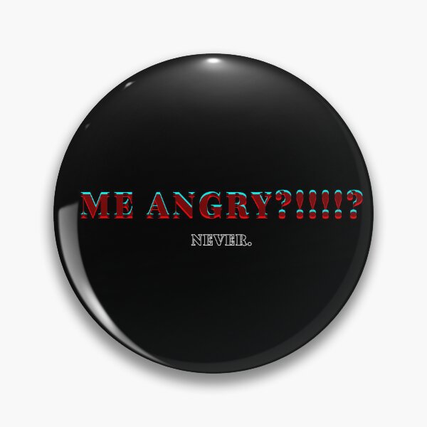 Item preview, Me angry? I'm never. designed and sold by VonLogaart.