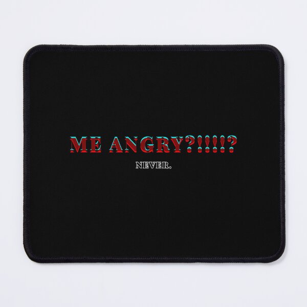 Item preview, Me angry? I'm never. designed and sold by VonLogaart.