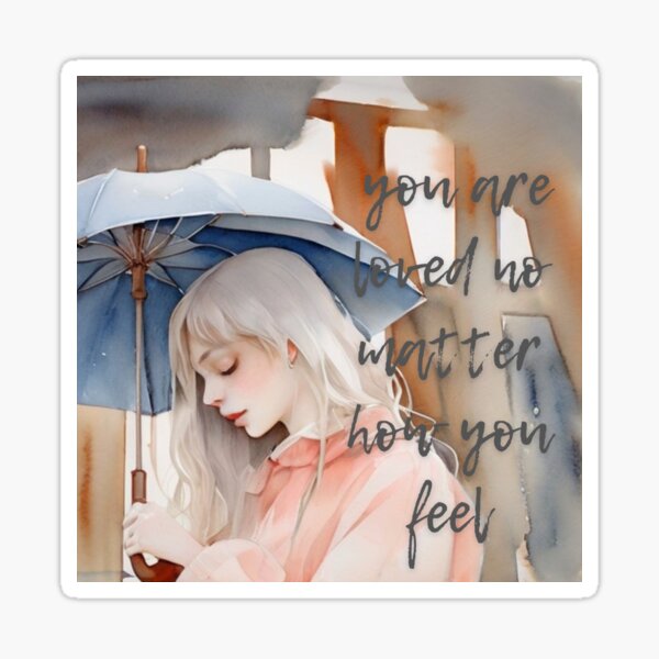 Aperçu de l'œuvre you are loved no matter how you feel créée et vendue par bonjourmadame4.