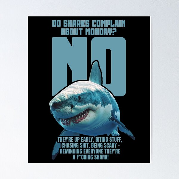 Item preview, Do Sharks Complain About Monday?  - Motivational Shark T-Shirt designed and sold by YellowButBlack.
