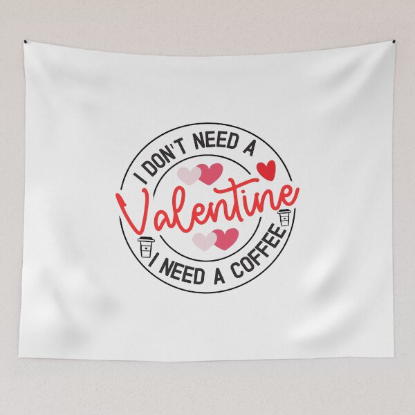 Item preview, I Don't Need A Valentine I Need A Coffee  - Valentine's Day  designed and sold by Smix Pixels.