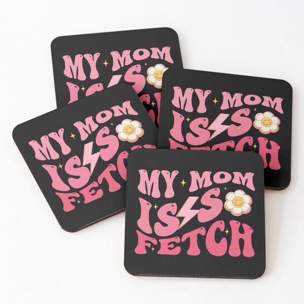 Item preview, My Mom Is So Fetch Funny valentine day Groovy mother's day designed and sold by Be Cool (5.0) ⭐⭐⭐⭐⭐.