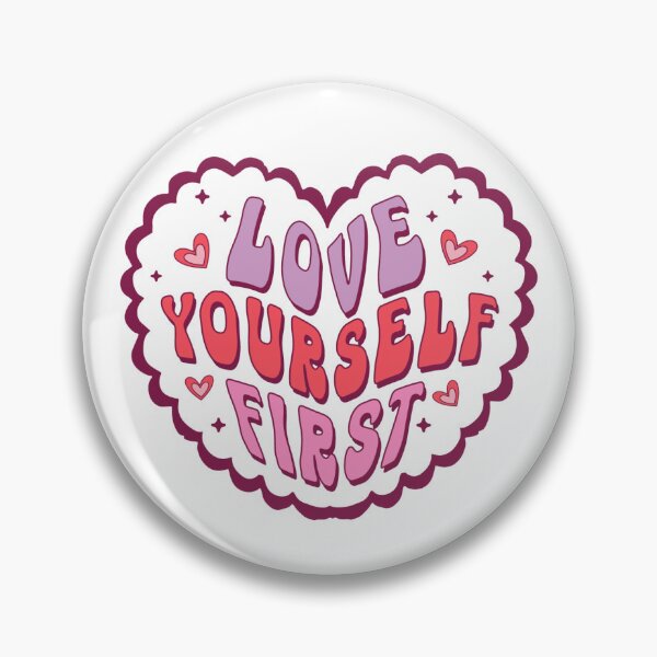 Item preview, Love Yourself First designed and sold by OutbreakDesigns.