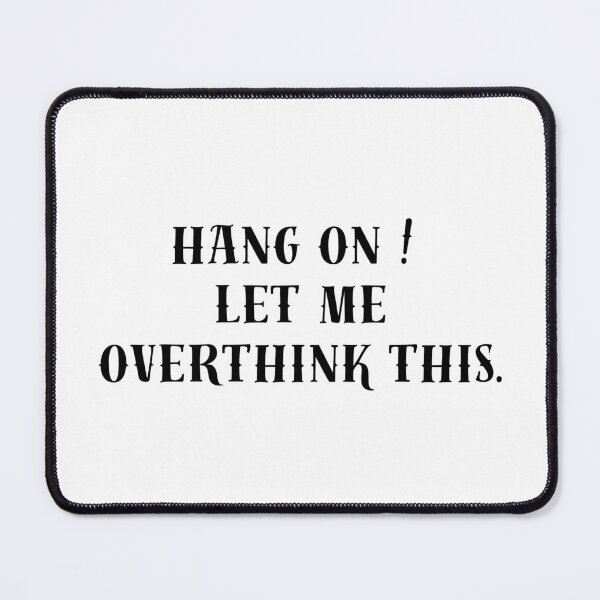 Item preview, Hang on. Let me overthink this. designed and sold by Threadsoftresor.