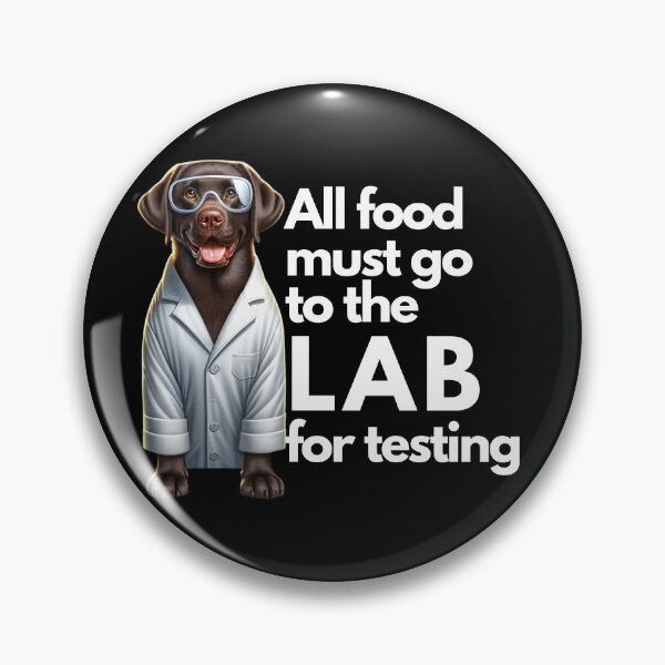 Aperçu de l'œuvre Tous les aliments doivent être envoyés au laboratoire pour être testés | Labrador | Chien drôle créée et vendue par ShopCoolStop.