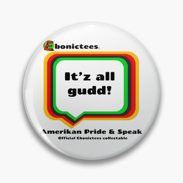 Item preview, It'z all gudd! Ebonictees ebonic phrase. designed and sold by Ebonictees.