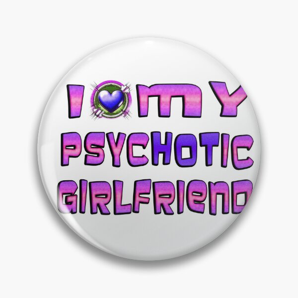 Item preview, I Love My Psychotic Girlfriend  designed and sold by Icerizeartx.