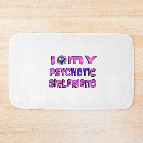 Item preview, I Love My Psychotic Girlfriend  designed and sold by Icerizeartx.
