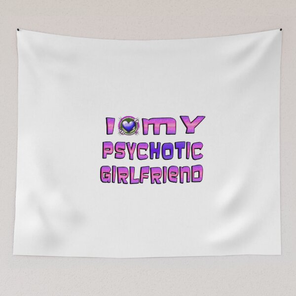 Item preview, I Love My Psychotic Girlfriend  designed and sold by Icerizeartx.