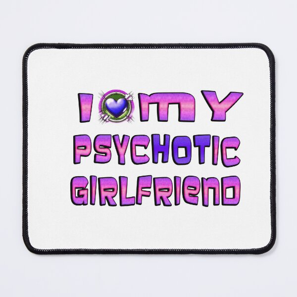Item preview, I Love My Psychotic Girlfriend  designed and sold by Icerizeartx.