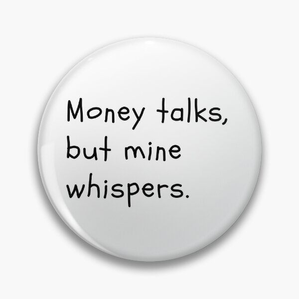 Item preview, Money talks, but mine shispers. designed and sold by Bananobanini.