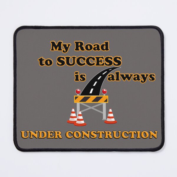 Item preview, My Road To Success Is Always Under Construction  designed and sold by shutterrudder.