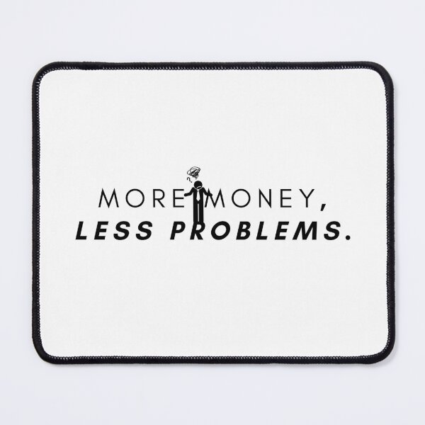 Item preview, More money, less problems. designed and sold by Bananobanini.